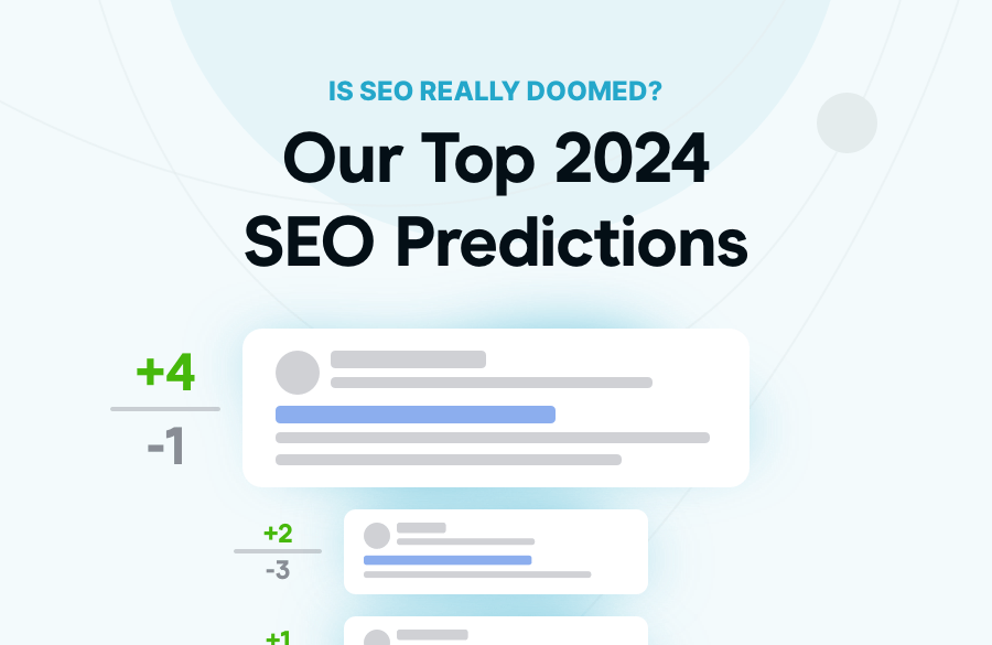Our Top 2024 SEO Predictions. Is SEO Really Doomed?