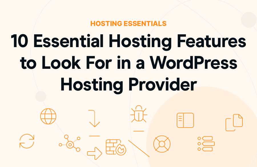 10 Essential Hosting Features To Look For In A WordPress Hosting Provider