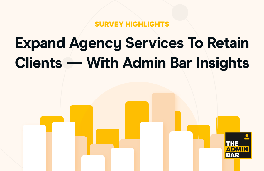 Expand Agency Services To Retain Clients — With Admin Bar Insights