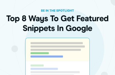 Top 8 Ways To Get Featured Snippets In Google
