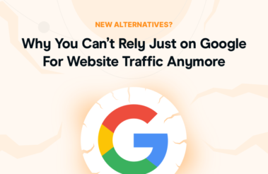 Why You Can’t Rely Just on Google for Website Traffic Anymore