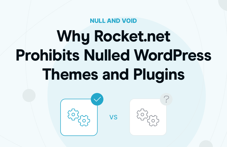 Why Rocket.net Prohibits Nulled WordPress Themes and Plugins