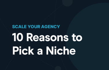 10 Reasons Why Niche Marketing Can Scale Your Agency