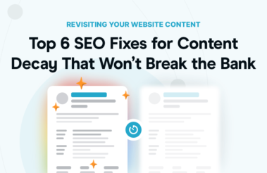 Top 6 SEO Fixes for Content Decay (That Won't Break the Bank)