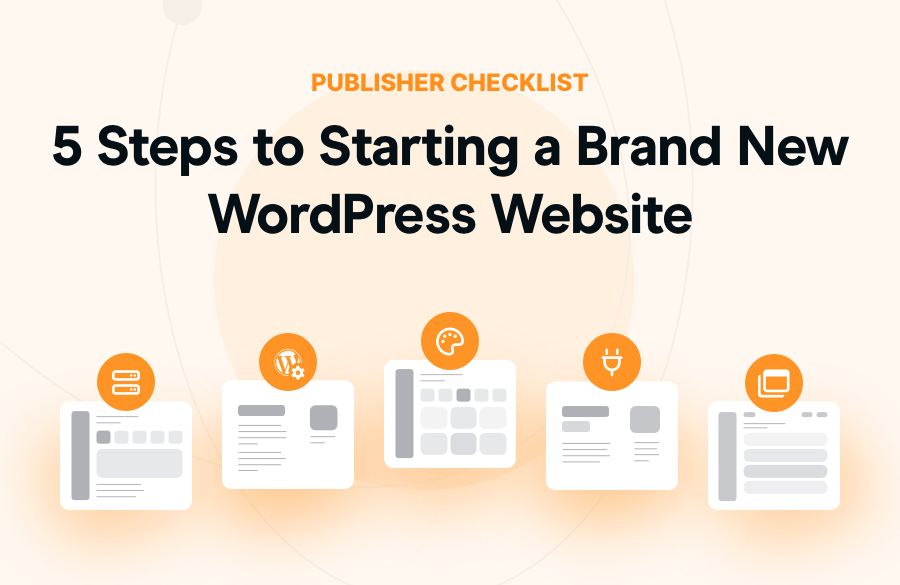 Publisher Checklist - 5 Steps to Starting a Brand New WordPress Website