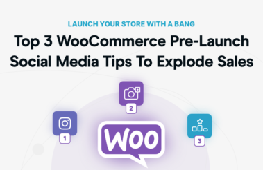 Top 3 WooCommerce Pre-Launch Social Media Tips To Explode Sales