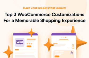 Top 3 WooCommerce Customizations For a Memorable Shopping Experience