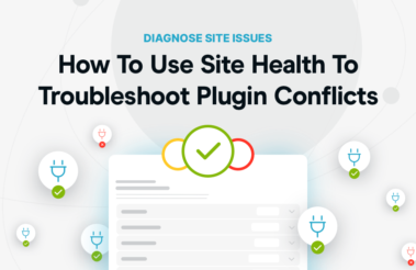 How To Use Site Health To Troubleshoot Plugin Conflicts