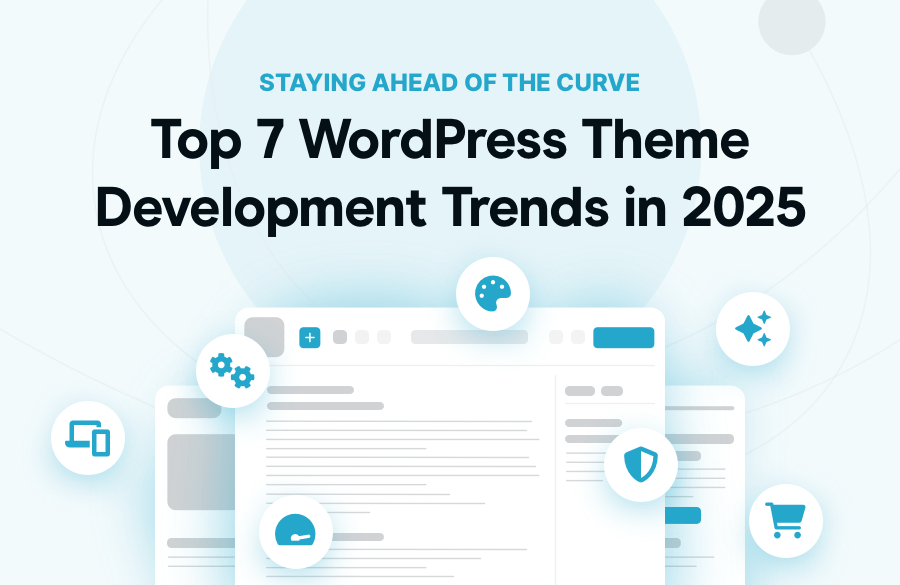 Top 7 WordPress Theme Development Trends in 2025